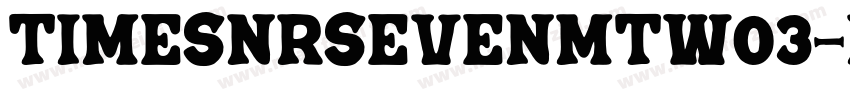 TimesNRSevenMTW03-Regular Regular字体转换